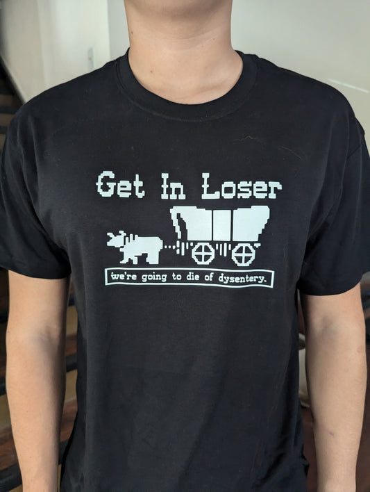 Oregon Trail Retro 80's Game Funny Shirt for Gen X Get in Loser We're going to Die of Dysentery