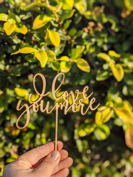 I Love You More Cake Topper | Love Cake Topper | Anniversary | Wedding Cake Topper | I love you Topper | Everything | Marriage | Forever
