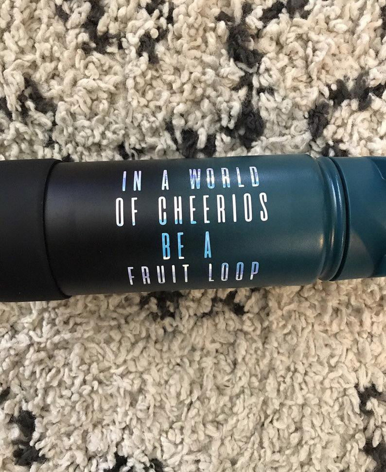 In a World of Cheerios be a Fruit Loop Decal