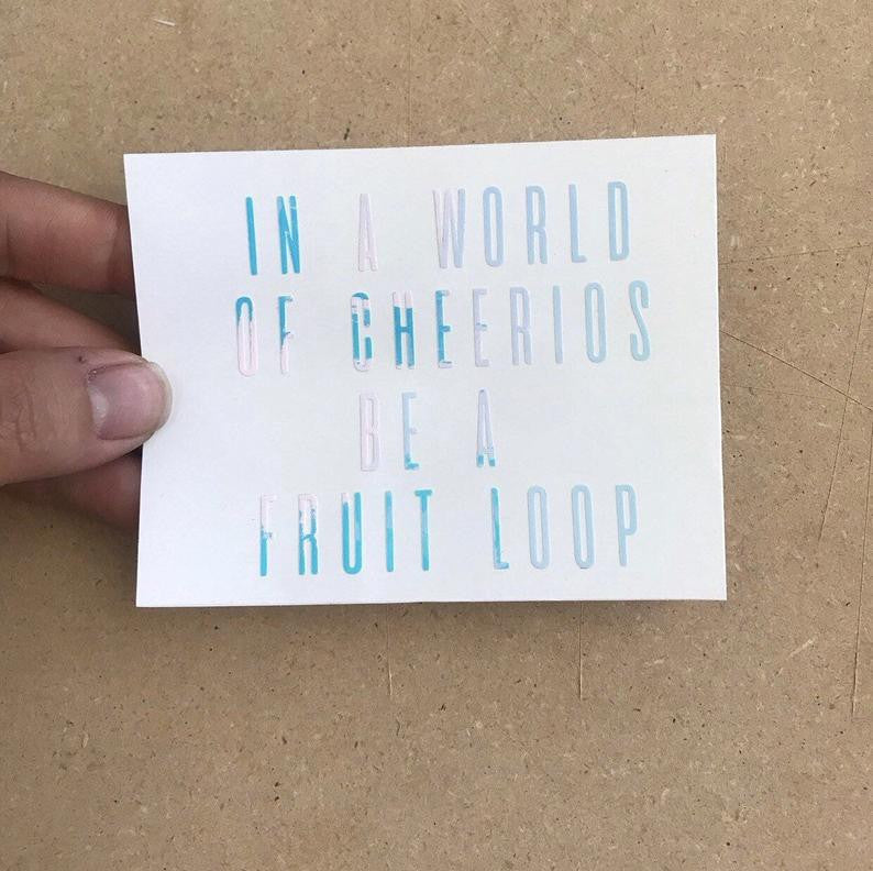 In a World of Cheerios be a Fruit Loop Decal