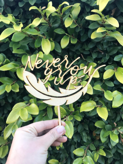 Custom Lover Inspired Never Grow Up Feather Natural Wood Cake Topper | Peter Pan Birthday