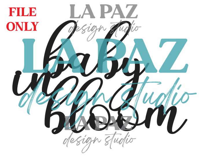 SVG FILE ONLY - Baby in Bloom Photo Prop Sign Design Trendy Cut Engraving File